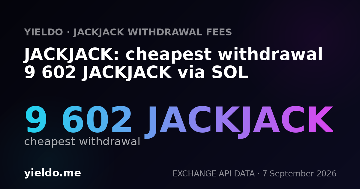 JACKJACK: cheapest withdrawal 9 602 JACKJACK via SOL