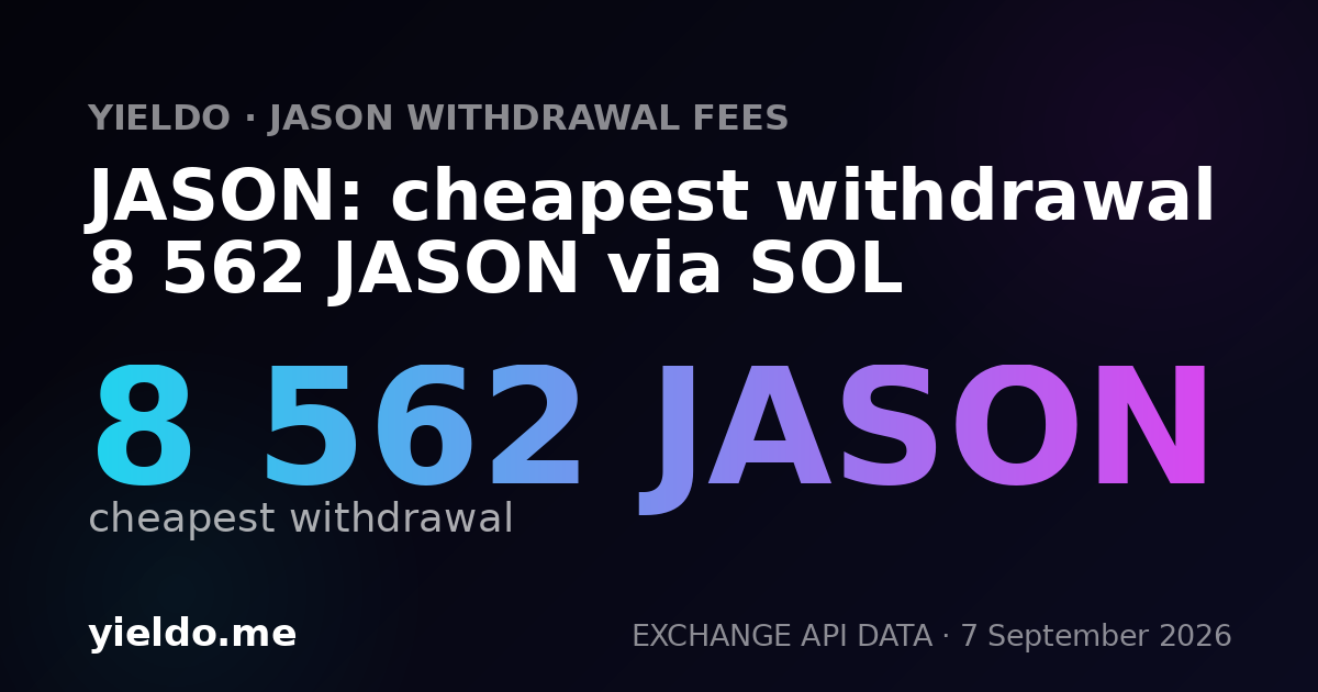 JASON: cheapest withdrawal 8 562 JASON via SOL