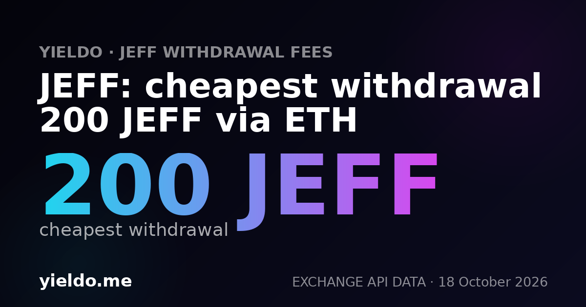 JEFF: cheapest withdrawal 200 JEFF via ETH