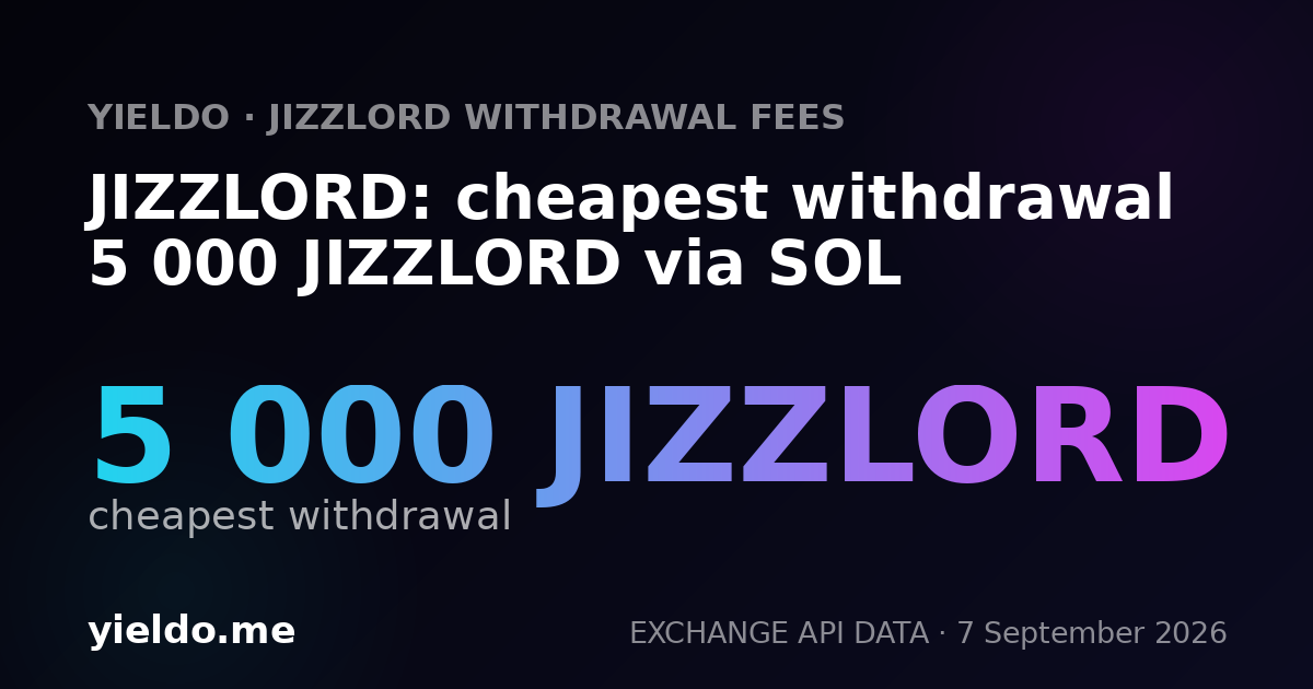 JIZZLORD: cheapest withdrawal 5 000 JIZZLORD via SOL