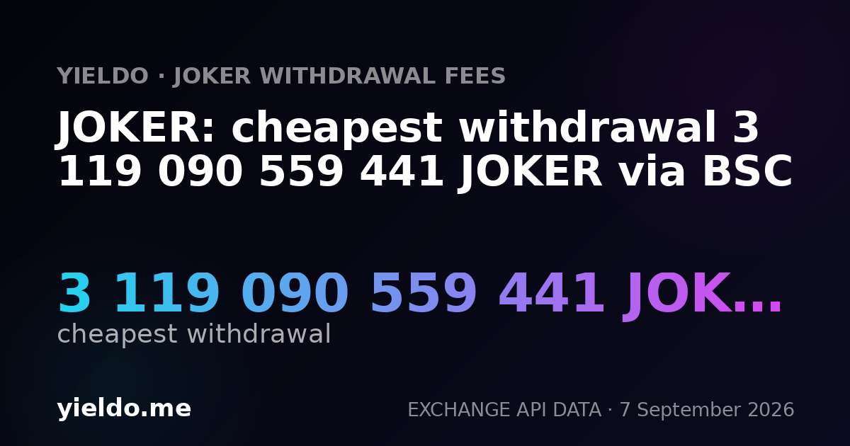 JOKER: cheapest withdrawal 3 119 090 559 441 JOKER via BSC