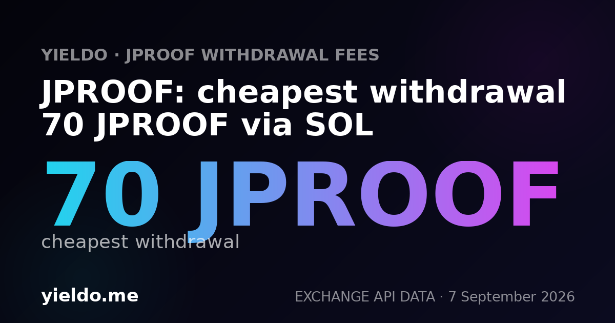 JPROOF: cheapest withdrawal 70 JPROOF via SOL