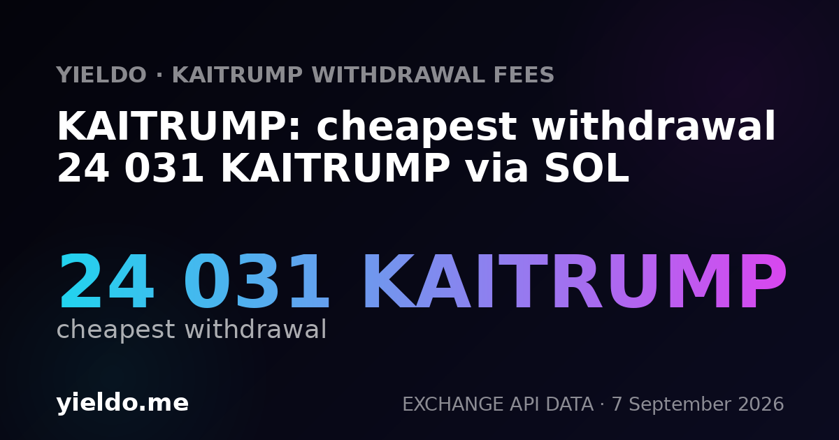 KAITRUMP: cheapest withdrawal 24 031 KAITRUMP via SOL