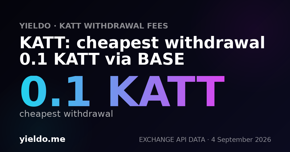 KATT: cheapest withdrawal 0.1 KATT via BASE