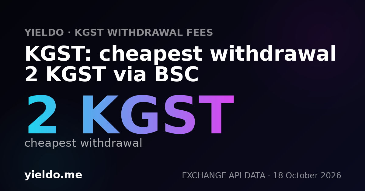 KGST: cheapest withdrawal 2 KGST via BSC