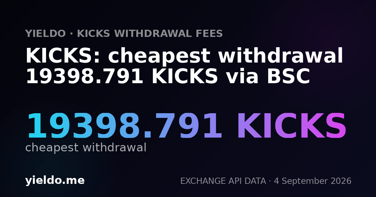 KICKS: cheapest withdrawal 19398.791 KICKS via BSC