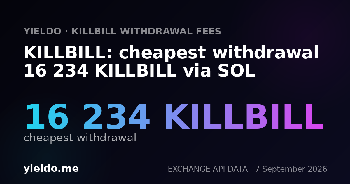 KILLBILL: cheapest withdrawal 16 234 KILLBILL via SOL