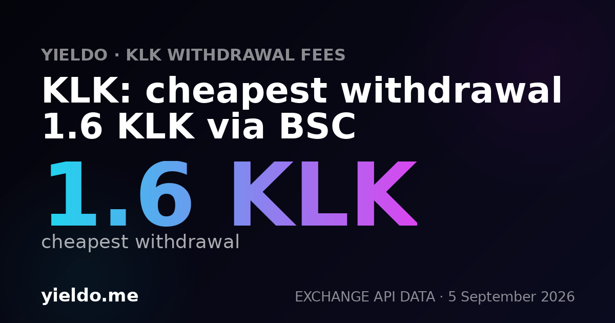 KLK: cheapest withdrawal 1.6 KLK via BSC