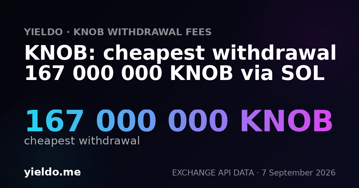 KNOB: cheapest withdrawal 167 000 000 KNOB via SOL