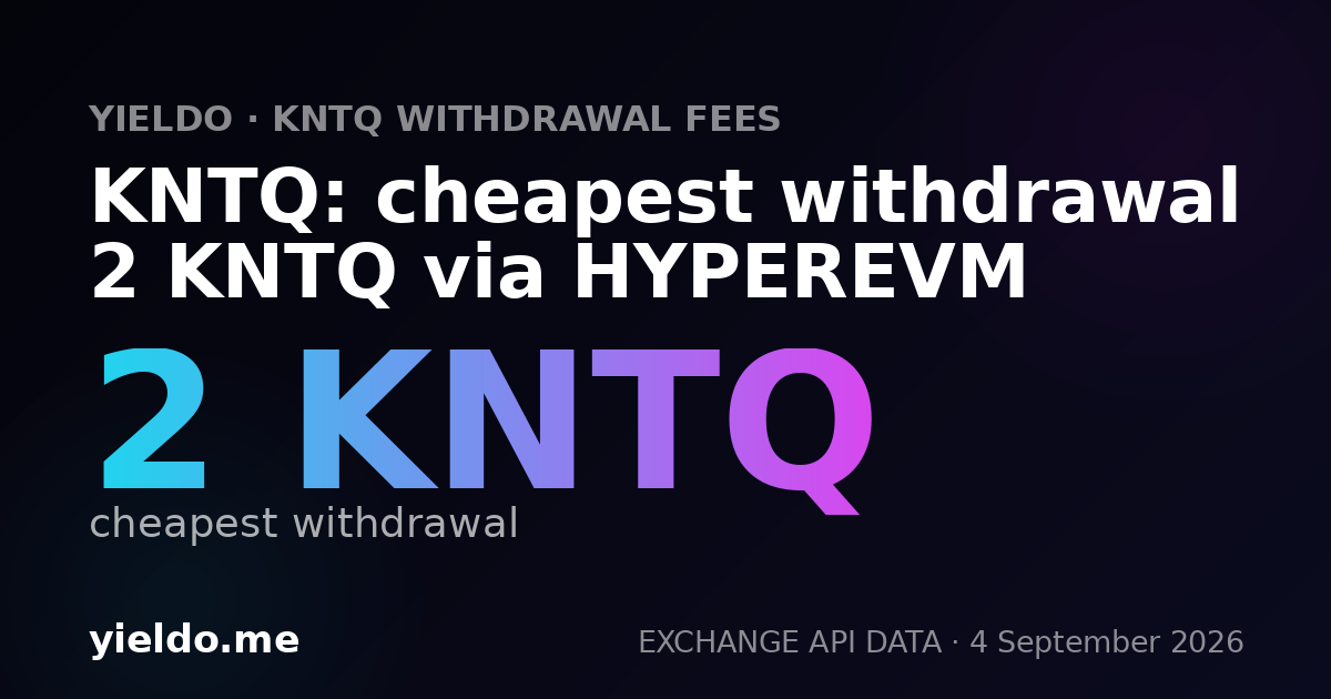KNTQ: cheapest withdrawal 2 KNTQ via HYPEREVM