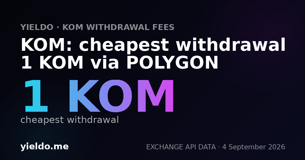 KOM: cheapest withdrawal 1 KOM via POLYGON