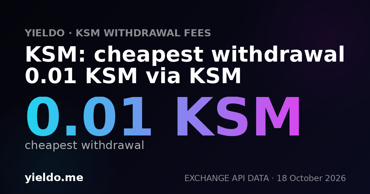 KSM: cheapest withdrawal 0.01 KSM via KSM