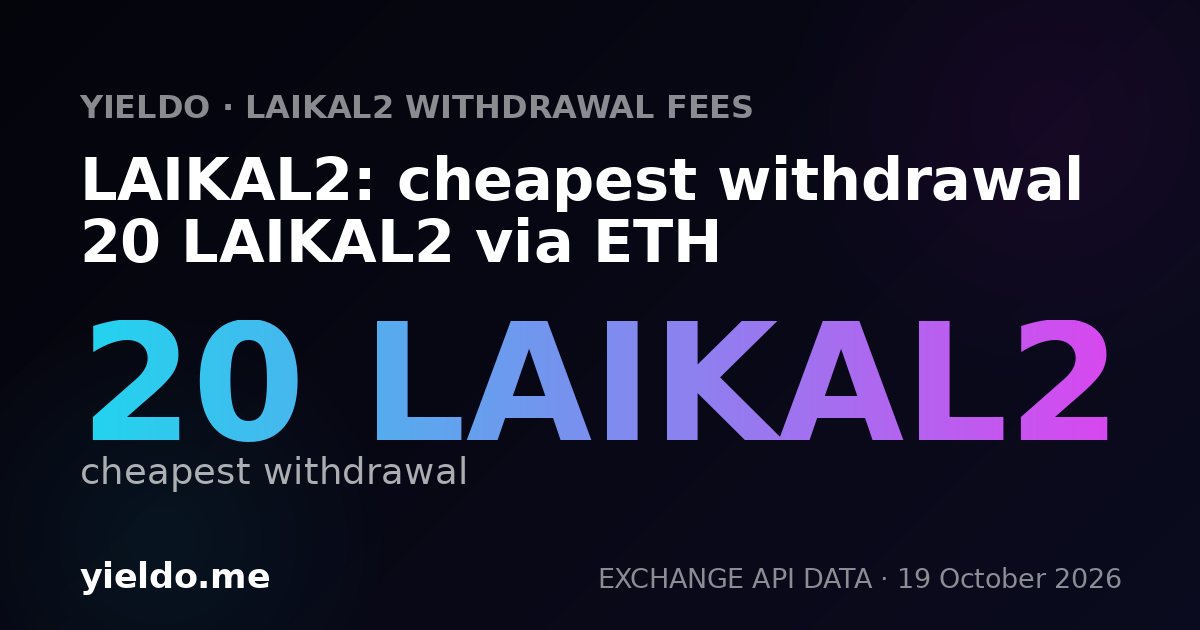 LAIKAL2: cheapest withdrawal 20 LAIKAL2 via ETH