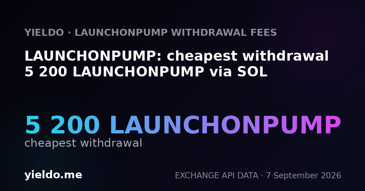 LAUNCHONPUMP: cheapest withdrawal 5 200 LAUNCHONPUMP via SOL