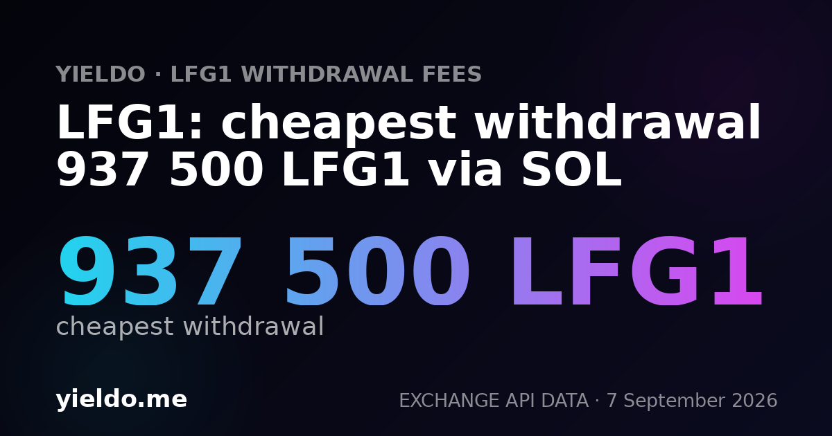 LFG1: cheapest withdrawal 937 500 LFG1 via SOL