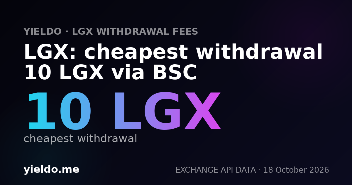 LGX: cheapest withdrawal 10 LGX via BSC