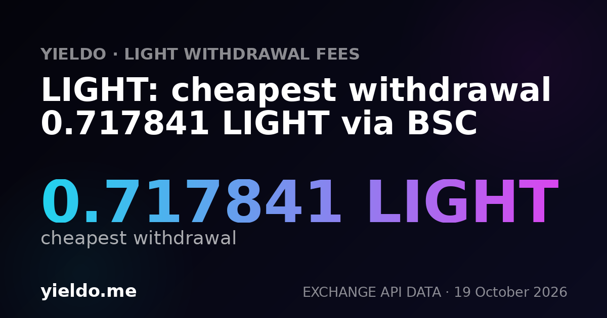 LIGHT: cheapest withdrawal 0.734467 LIGHT via BSC