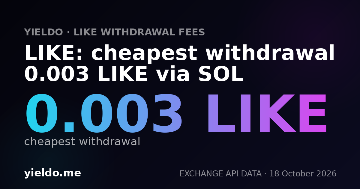 LIKE: cheapest withdrawal 0.003 LIKE via SOL