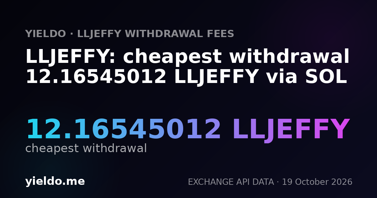 LLJEFFY: cheapest withdrawal 12.16545012 LLJEFFY via SOL