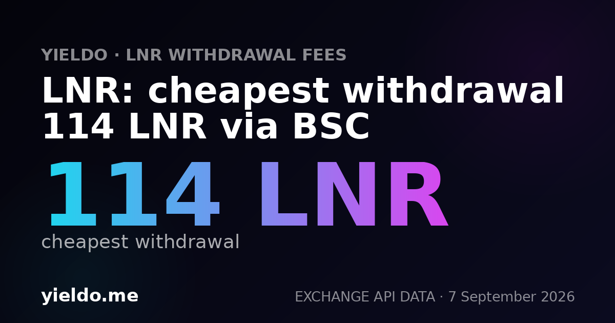 LNR: cheapest withdrawal 114 LNR via BSC