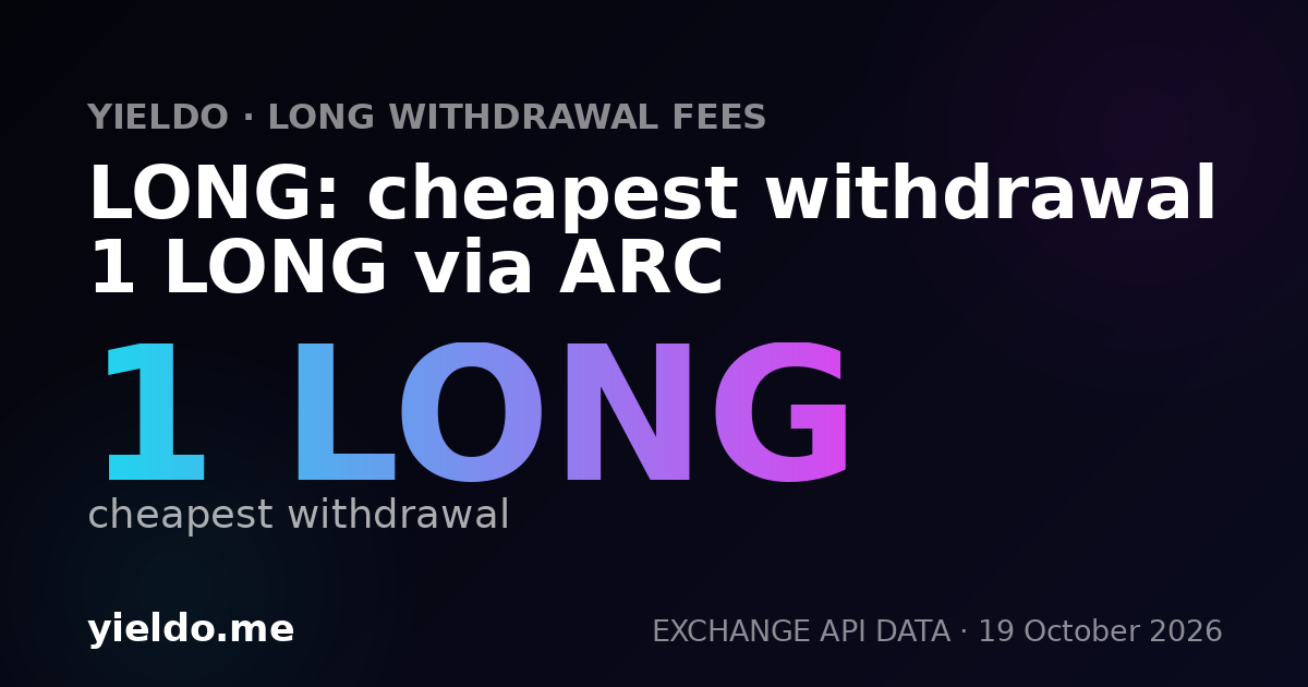 LONG: cheapest withdrawal 1 LONG via ARC