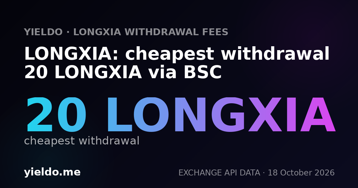 LONGXIA: cheapest withdrawal 20 LONGXIA via BSC