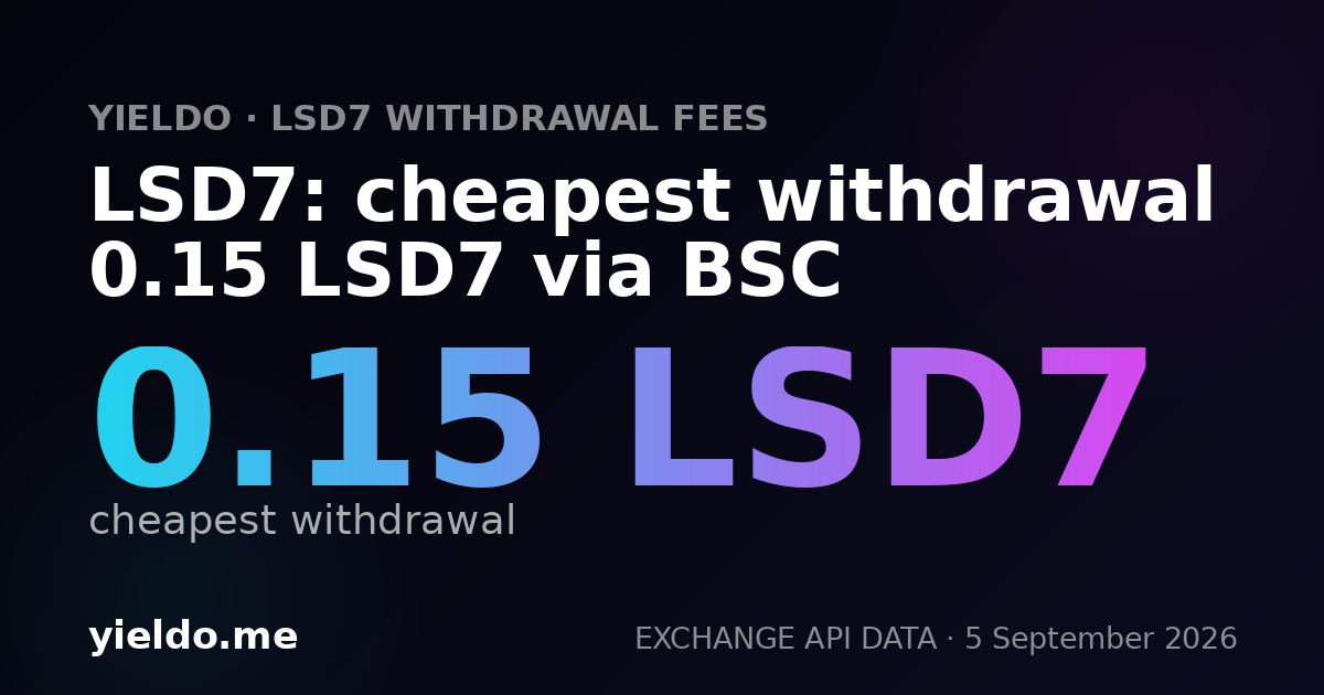 LSD7: cheapest withdrawal 0.15 LSD7 via BSC
