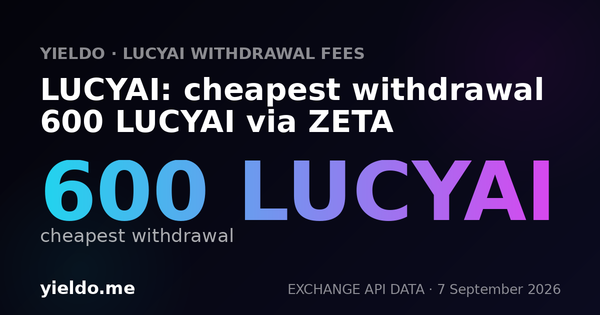 LUCYAI: cheapest withdrawal 600 LUCYAI via ZETA