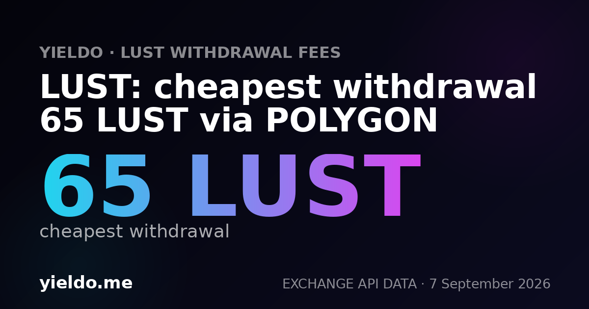 LUST: cheapest withdrawal 65 LUST via POLYGON