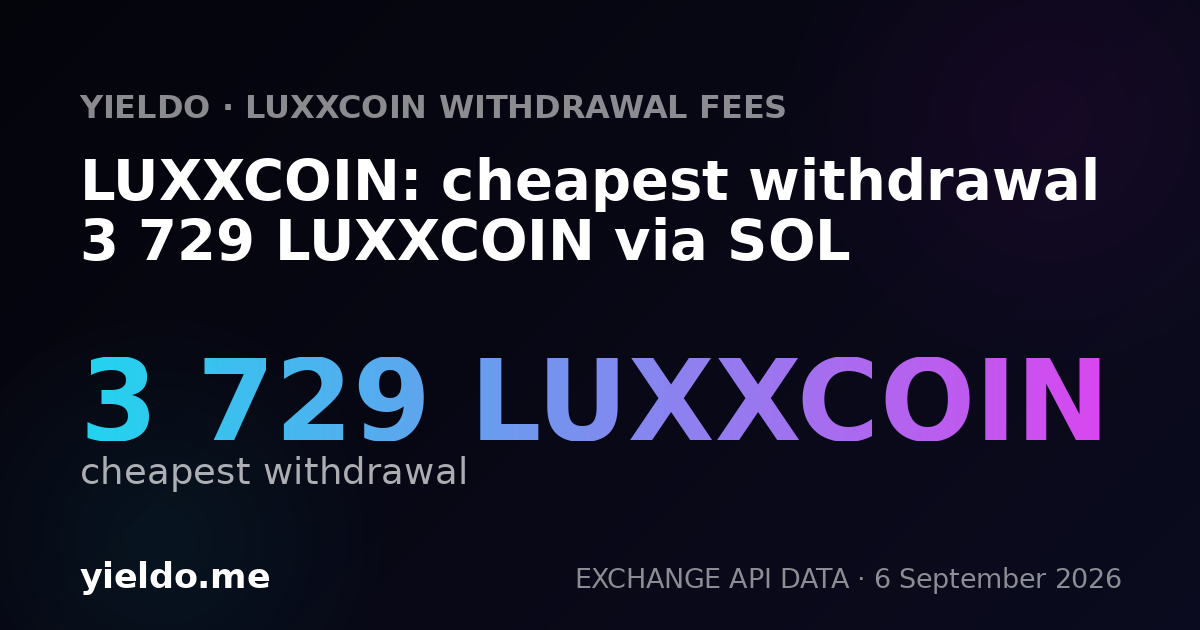 LUXXCOIN: cheapest withdrawal 3 729 LUXXCOIN via SOL
