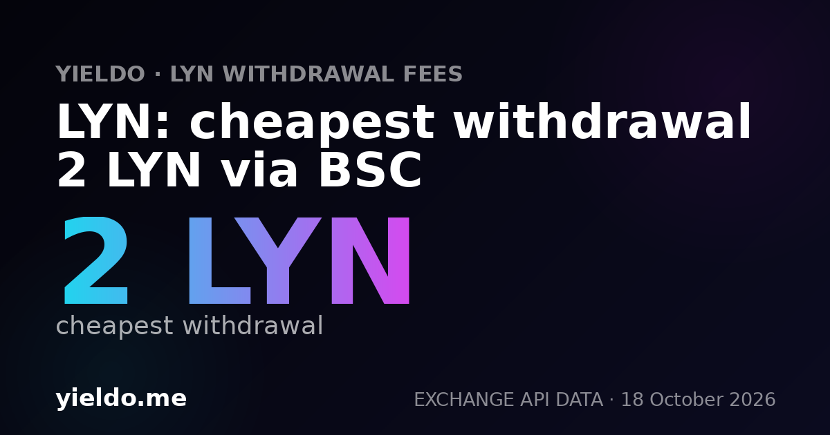 LYN: cheapest withdrawal 2 LYN via BSC