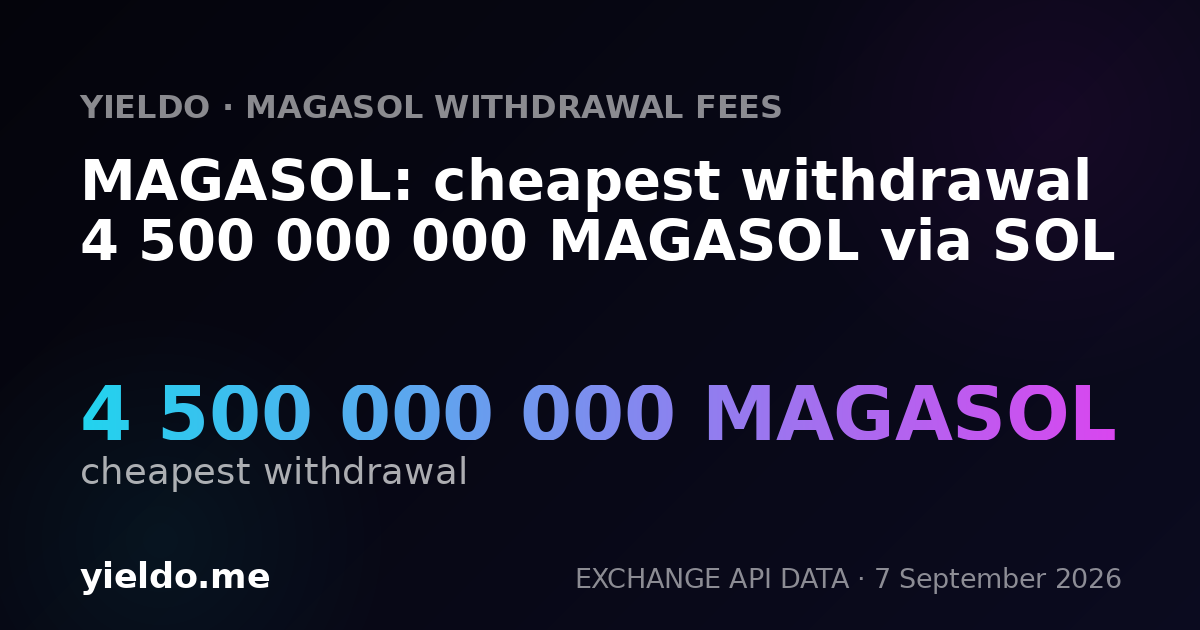 MAGASOL: cheapest withdrawal 4 500 000 000 MAGASOL via SOL