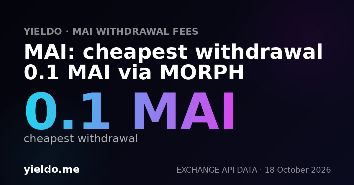 MAI: cheapest withdrawal 0.1 MAI via MORPH