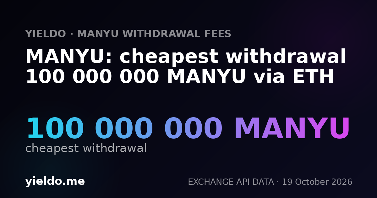 MANYU: cheapest withdrawal 100 000 000 MANYU via ETH