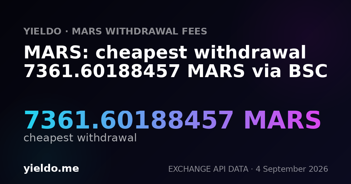 MARS: cheapest withdrawal 7361.60188457 MARS via BSC