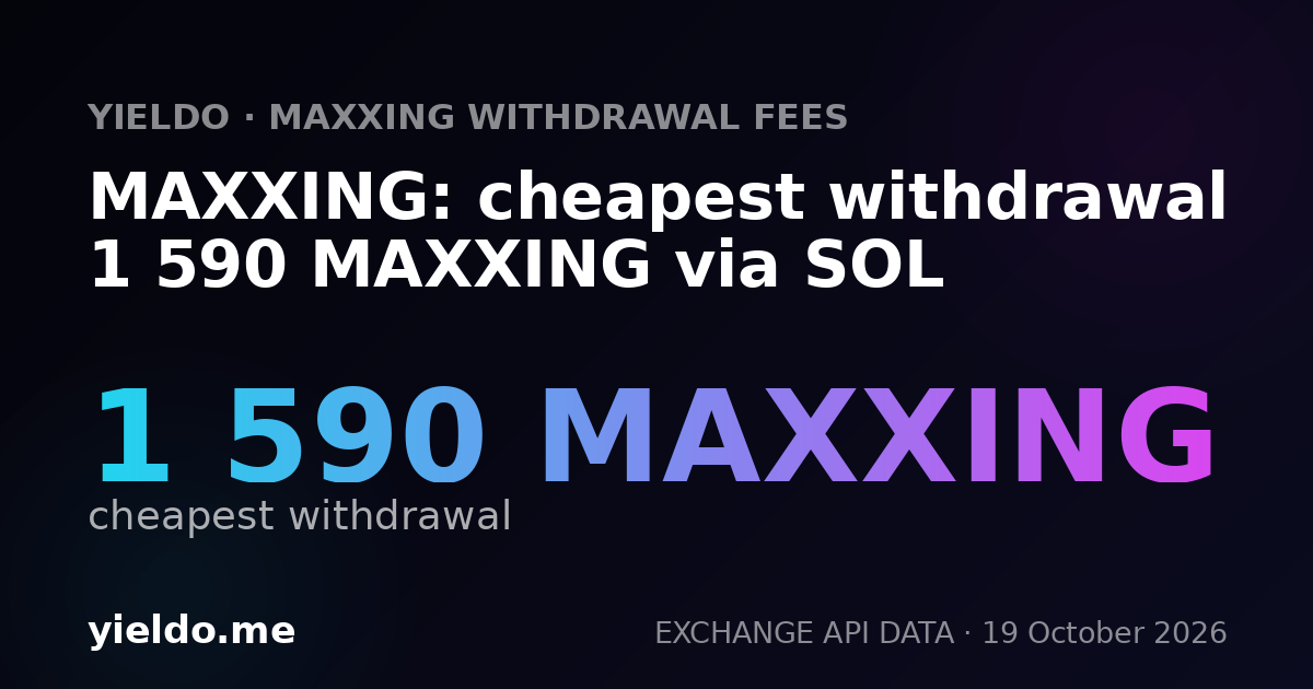 MAXXING: cheapest withdrawal 1 590 MAXXING via SOL