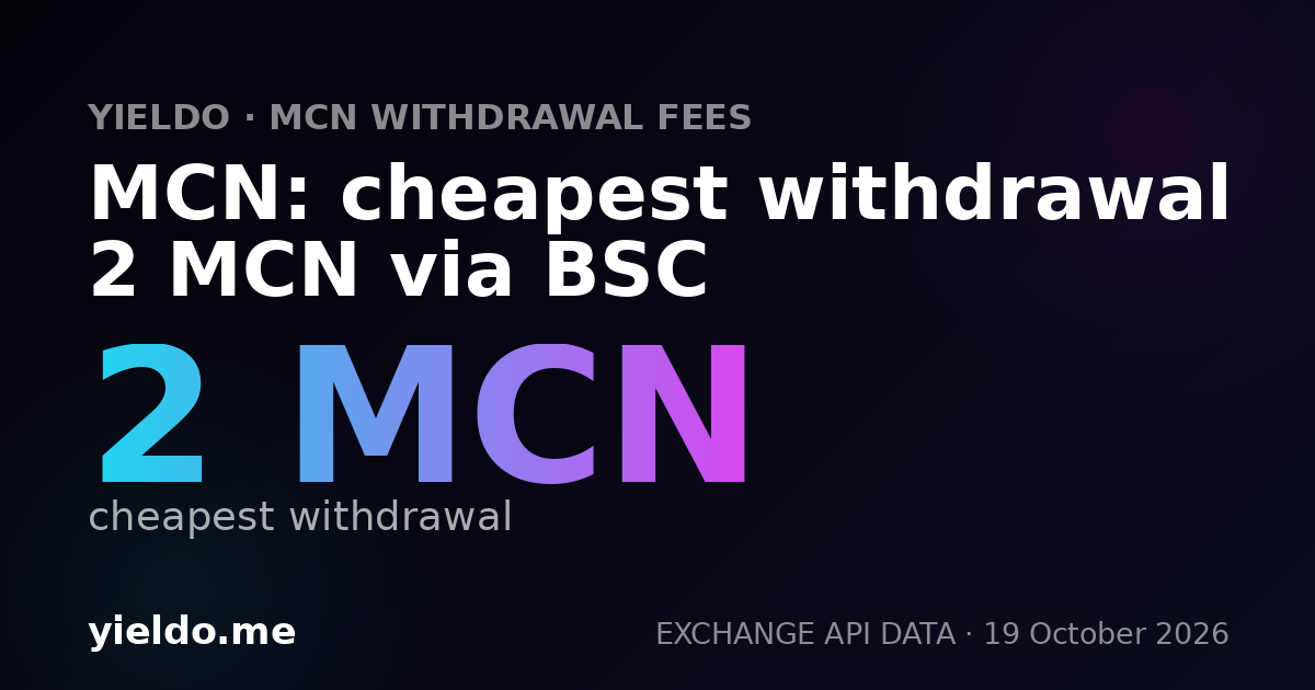 MCN: cheapest withdrawal 2 MCN via BSC