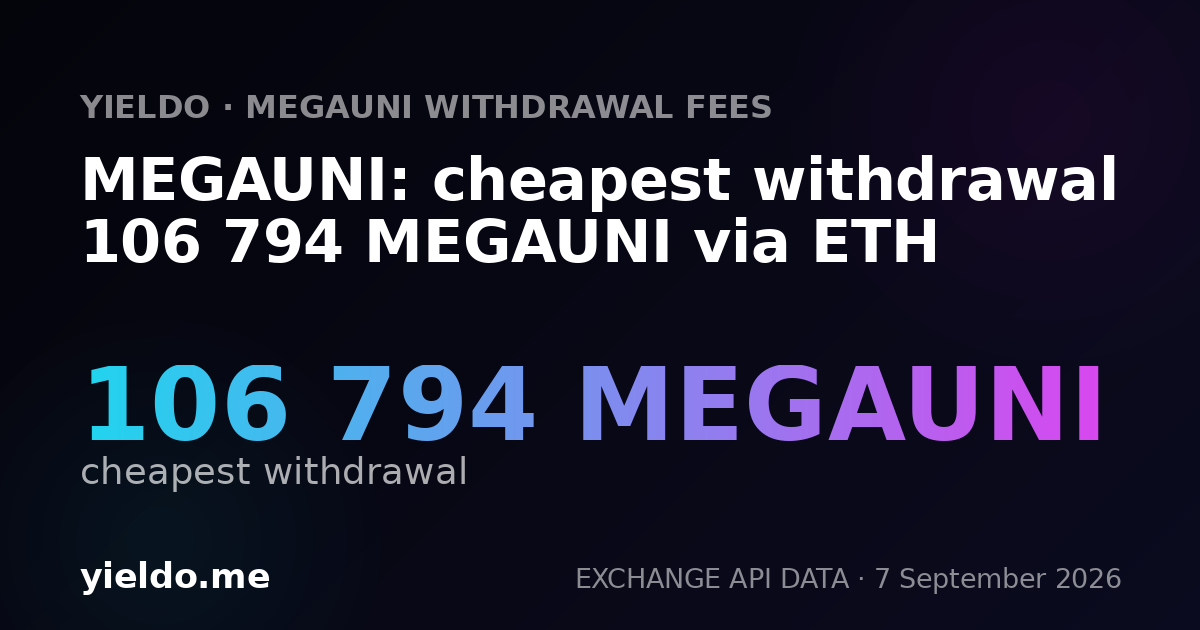 MEGAUNI: cheapest withdrawal 106 794 MEGAUNI via ETH