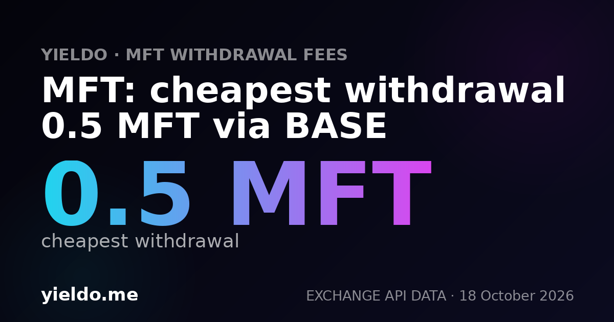 MFT: cheapest withdrawal 0.5 MFT via BASE