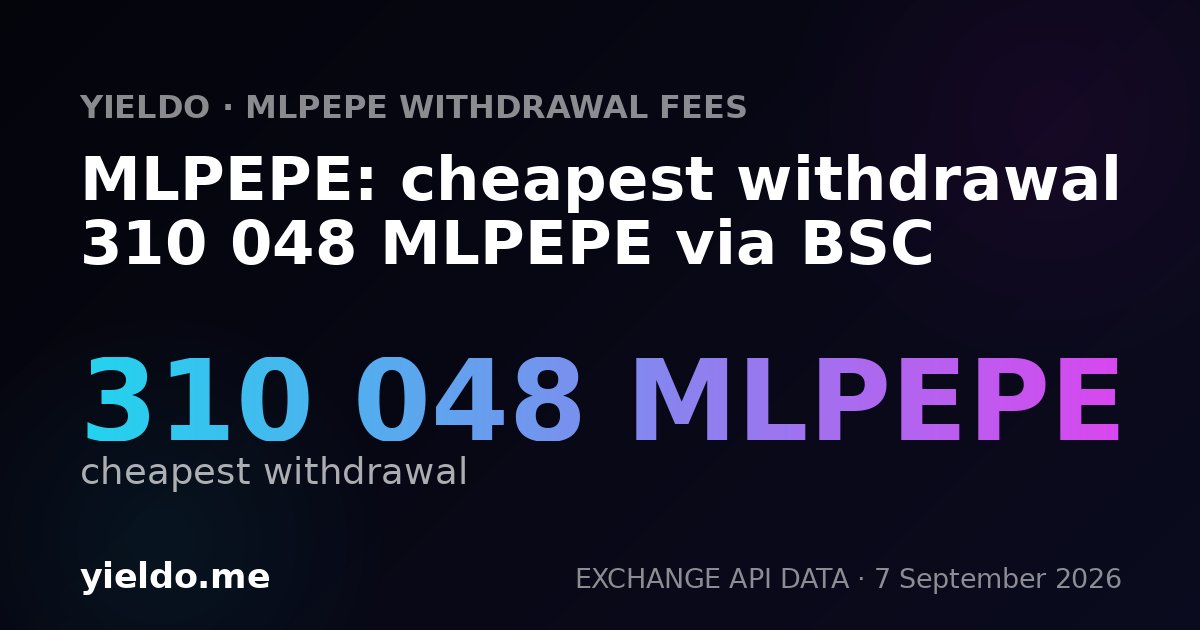MLPEPE: cheapest withdrawal 310 048 MLPEPE via BSC