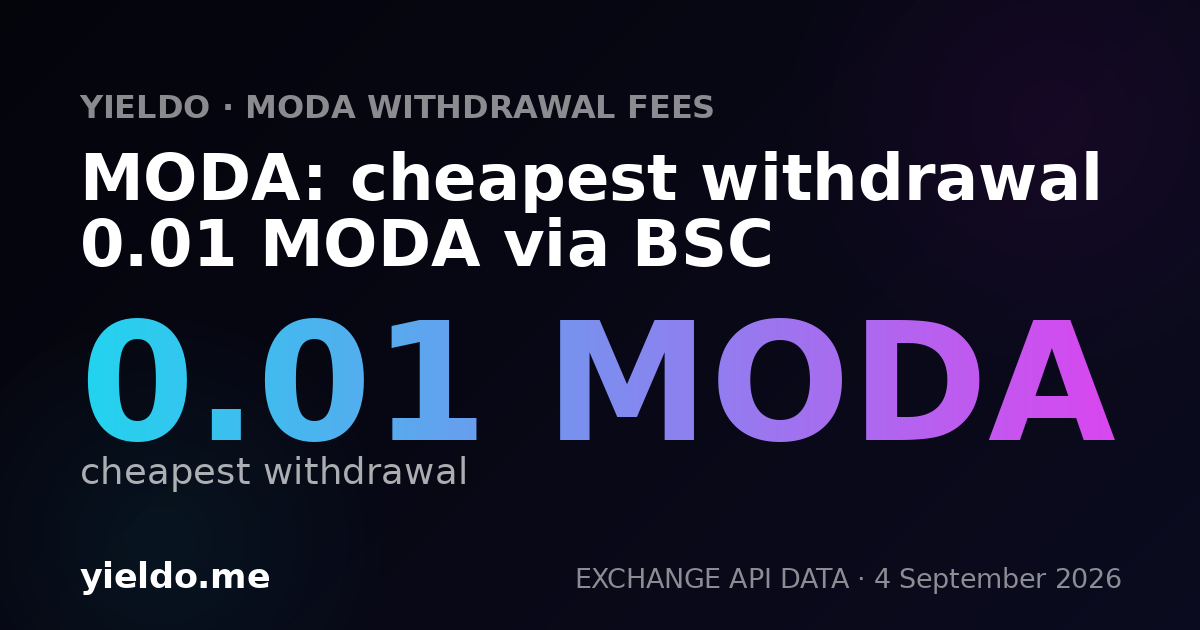 MODA: cheapest withdrawal 0.01 MODA via BSC