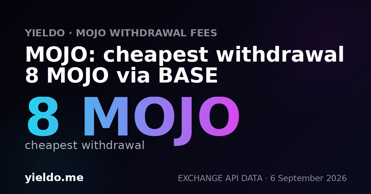 MOJO: cheapest withdrawal 8 MOJO via BASE