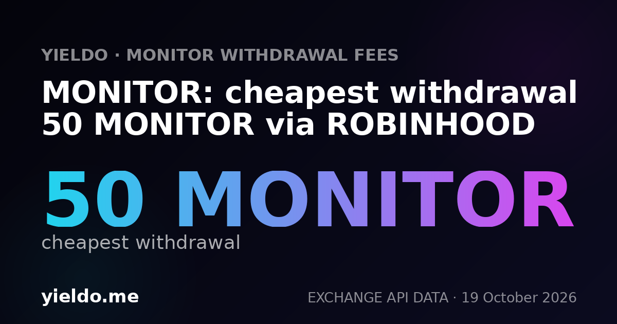 MONITOR: cheapest withdrawal 50 MONITOR via ROBINHOOD