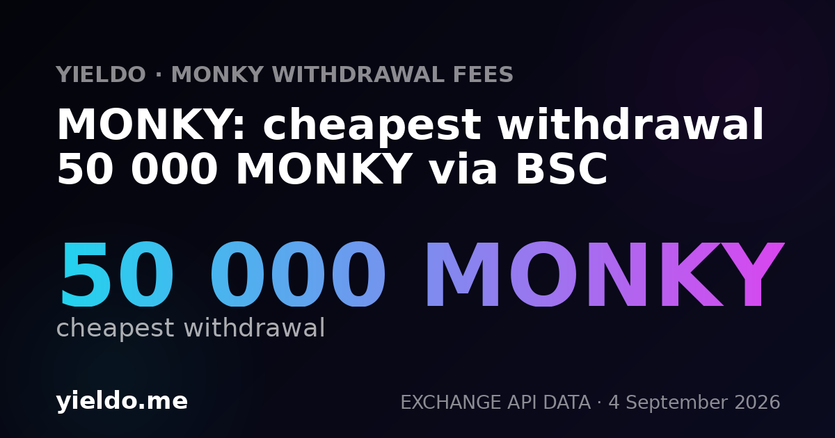 MONKY: cheapest withdrawal 50 000 MONKY via BSC