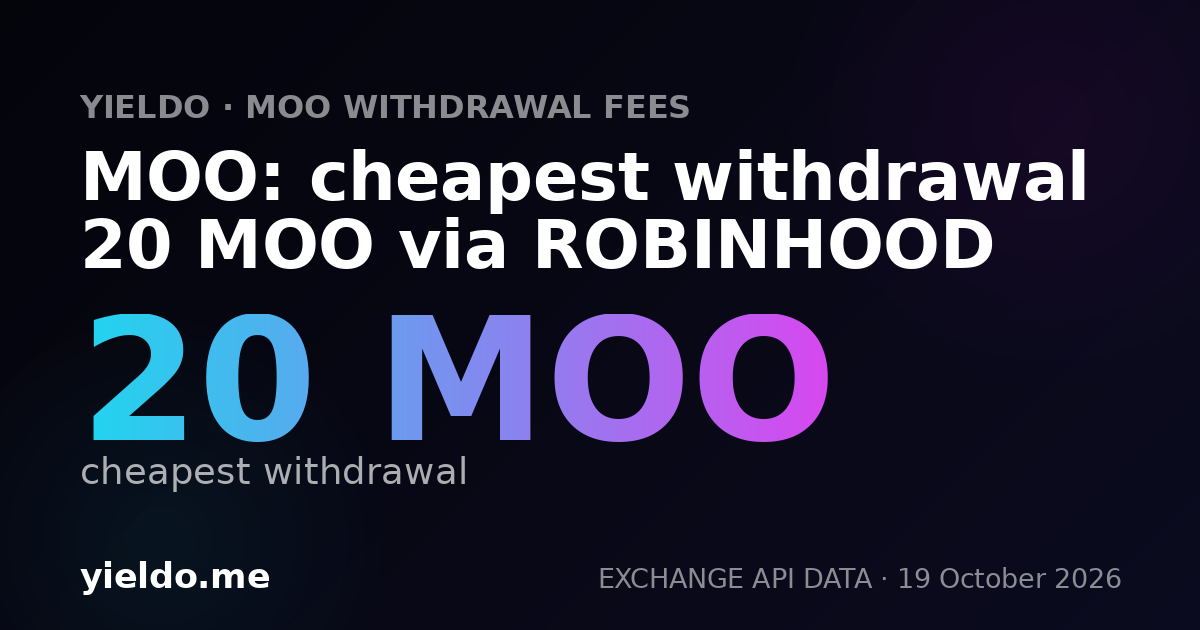 MOO: cheapest withdrawal 20 MOO via ROBINHOOD