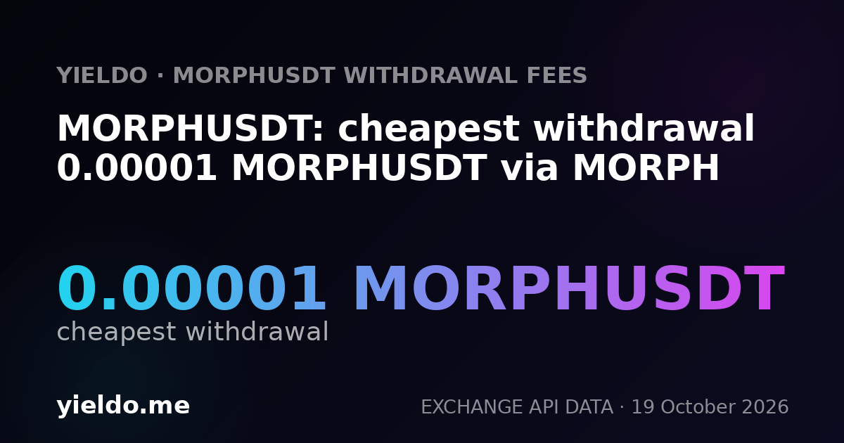 MORPHUSDT: cheapest withdrawal 0.00001 MORPHUSDT via MORPH