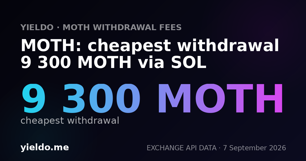 MOTH: cheapest withdrawal 9 300 MOTH via SOL