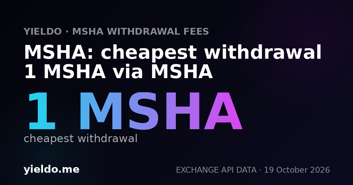 MSHA: cheapest withdrawal 1 MSHA via MSHA