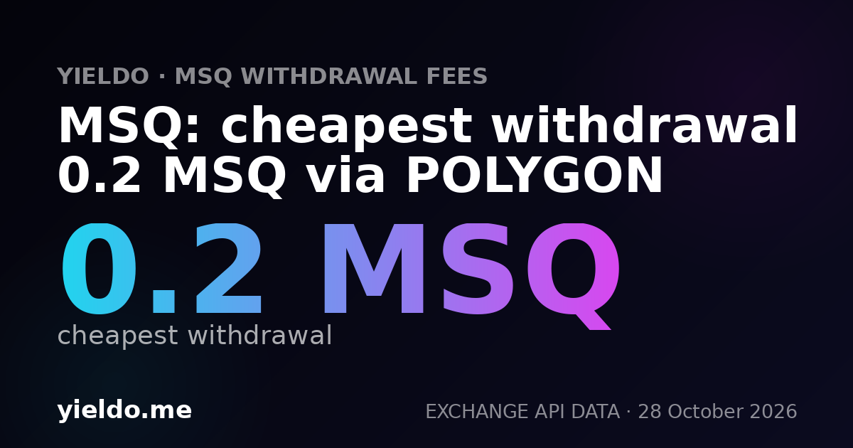 MSQ: cheapest withdrawal 0.2 MSQ via POLYGON