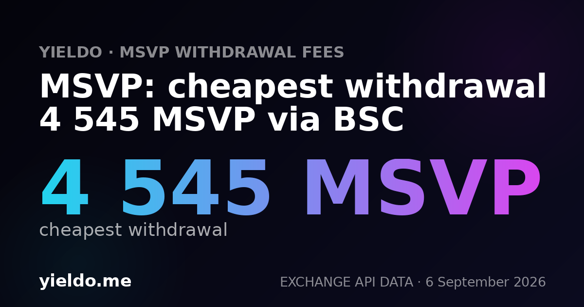 MSVP: cheapest withdrawal 4 545 MSVP via BSC